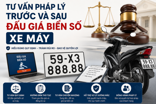 TƯ VẤN PHÁP LÝ TRƯỚC VÀ SAU ĐẤU GIÁ BIỂN SỐ XE MÁY – CHỦ ĐỘNG HIỂU LUẬT, AN TÂM SỬ DỤNG