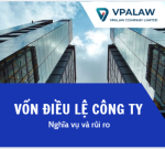 Vốn điều lệ nên đăng ký bao nhiêu là hợp lý, liệu đăng ký cao có làm tăng nghĩa vụ thuế và phát sinh rủi ro cho doanh nghiệp hay không?