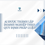 Đối tượng nào được quyền thành lập doanh nghiệp theo quy định pháp luật? 